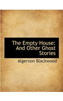 The Empty House: And Other Ghost Stories