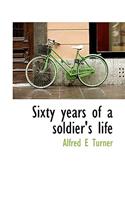 Sixty Years of a Soldier's Life