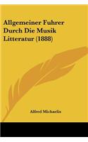 Allgemeiner Fuhrer Durch Die Musik Litteratur (1888)