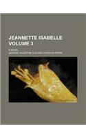 Jeannette Isabelle Volume 3; A Novel: (English)