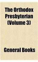 The Orthodox Presbyterian (Volume 3): (English)