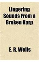 Lingering Sounds from a Broken Harp