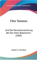 Uber Tammuz: Und Die Menschenverehrung Bei Den Alten Babyloniern (1860)