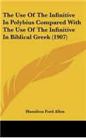 The Use of the Infinitive in Polybius Compared with the Use of the Infinitive in Biblical Greek (1907)