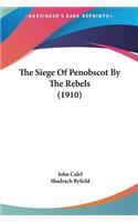 The Siege of Penobscot by the Rebels (1910)