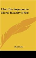 Uber Die Sogenannte Moral Insanity (1902)