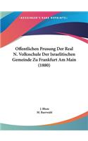 Offentlichen Prusung Der Real N. Volksschule Der Israelitischen Gemeinde Zu Frankfurt Am Main (1880)