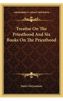 Treatise on the Priesthood and Six Books on the Priesthood