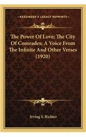 Power of Love; The City of Comrades; A Voice from the Inthe Power of Love; The City of Comrades; A Voice from the Infinite and Other Verses (1920) Finite and Other Verses (1920)