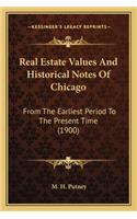 Real Estate Values And Historical Notes Of Chicago