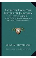 Extracts From The Letters Of Jonathan Hutchinson: With Some Brief Notices Of His Life And Character (1844)(English)