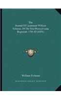 The Journal Of Lieutenant William Feltman, Of The First Pennsylvania Regiment, 1781-82 (1853)