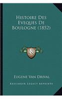 Histoire Des Eveques De Boulogne (1852)