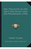 Tragische In Der Welt Und Kunst Und Der Pessimismus (1904)