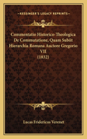Commentatio Historico-Theologica De Commutatione, Quam Subiit Hierarchia Romana Auctore Gregorio VII (1832)