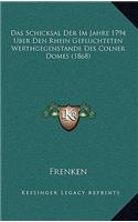Schicksal Der Im Jahre 1794 Uber Den Rhein Gefluchteten Werthgegenstande Des Colner Domes (1868)