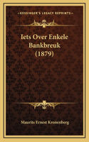 Iets Over Enkele Bankbreuk (1879)