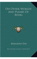 On Other Worlds And Planes Of Being