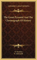 The Great Pyramid And The Chronograph Of History