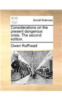 Considerations on the present dangerous crisis. The second edition.
