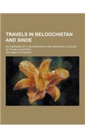 Travels in Beloochistan and Sinde; Accompanied by a Geographical and Historical Account of Those Countries...