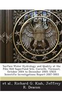 Surface-Water Hydrology and Quality at the Pike Hill Superfund Site, Corinth, Vermont, October 2004 to December 2005