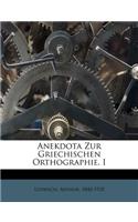 Anekdota Zur Griechischen Orthographie. I