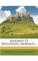 Maximes Et Reflexions Morales...