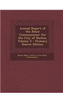 Annual Report of the Police Commissioner for the City of Boston, Volume 5