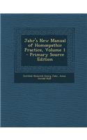 Jahr's New Manual of Hom Pathic Practice, Volume 1