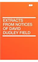 Extracts from Notices of David Dudley Field
