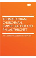 Thomas Coram, Churchman, Empire Builder and Philanthropist