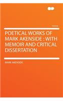 Poetical Works of Mark Akenside: With Memoir and Critical Dissertation