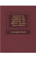 Sacrifice: Its Prophecy and Fulfilment. the Baird Lect. for 1892-93: (English)