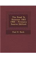 The Road to Reunion 1865 1900