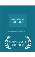 The Science of Life - Scholar's Choice Edition