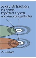 X-Ray Diffraction: In Crystals, Imperfect Crystals, and Amorphous Bodies