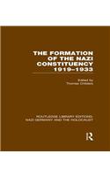 The Formation of the Nazi Constituency 1919-1933 (RLE Nazi Germany & Holocaust)
