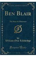 Ben Blair: The Story of a Plainsman (Classic Reprint)