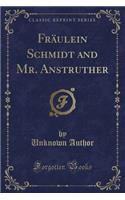 Fraulein Schmidt and Mr. Anstruther (Classic Reprint)