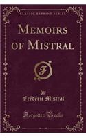 Memoirs of Mistral (Classic Reprint)