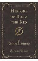 History of Billy the Kid (Classic Reprint)