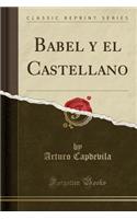 Babel y El Castellano (Classic Reprint)