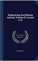 Engineering and Mining Journal, Volume 97, Issues 1-13