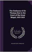 The Embassy of Sir Thomas Roe to the Court of the Great Mogul, 1615-1619