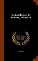 Medical Review Of Reviews, Volume 13