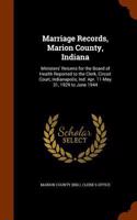 Marriage Records, Marion County, Indiana: Ministers' Returns for the Board of Health Reported to the Clerk, Circuit Court, Indianapolis, Ind. Apr. 11-May 31, 1929 to June 1944