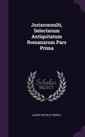 Jurisconsulti, Selectarum Antiquitatum Romanarum Pars Prima