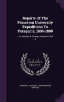 Reports of the Princeton University Expeditions to Patagonia, 1896-1899