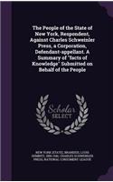 The People of the State of New York, Respondent, Against Charles Schweinler Press, a Corporation, Defendant-Appellant. a Summary of Facts of Knowledge Submitted on Behalf of the People